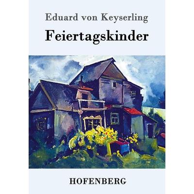 Feiertagskinder, Taschenbuch von Eduard Keyserling, Hofenberg, 978-3-8430-7331-8