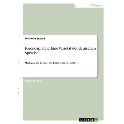 Jugendsprache. Eine Varietät der deutschen Sprache, Taschenbuch von Michelle Espert, GRIN, 978-3-346-30019-5