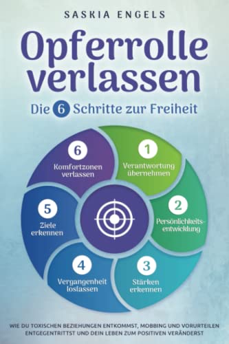 Saskia Engels - Opferrolle verlassen – Die 6 Schritte zur Freiheit: Wie du toxischen Beziehungen entkommst, Mobbing und Vorurteilen entgegentrittst und dein Leben zum Positiven veränderst - Preis vom 30.09.2026 22:30:23 h