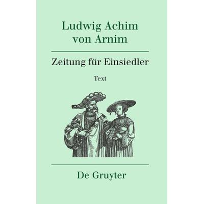 Zeitung für Einsiedler, Gebundene Ausgabe von Ludwig Achim Arnim, De Gruyter, 978-3-11-025485-3