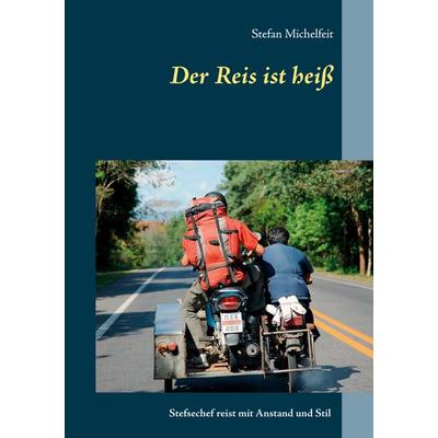 Der Reis ist heiß, Taschenbuch von Stefan Michelfeit, BoD – Books on Demand, 978-3-7460-3166-8