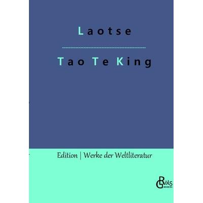 Tao Te King, Gebundene Ausgabe von Laotse, Gröls Verlag, 978-3-96637-914-4