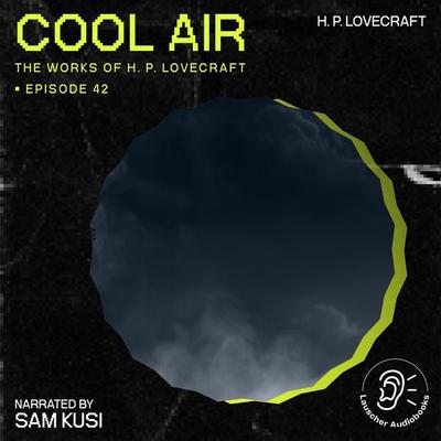 Cool Air (The Work of H. P. Lovecraft, Episode 42) - Howard Ph. Lovecraft, Audio, 9783711907486