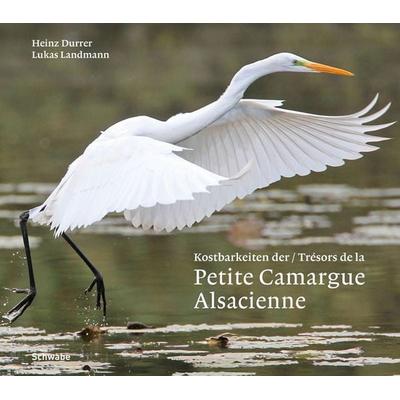 Kostbarkeiten der / Trésors de la Petite Camargue Alsacienne, Gebundene Ausgabe von Heinz Durrer,Lukas Landmann, Schwabe Verlagsgruppe AG Schwabe