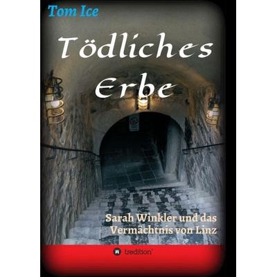 Tödliches Erbe, Taschenbuch von Tom Ice, Tredition, 978-3-7469-7306-7