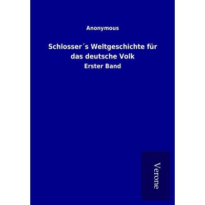 Schlosser´s Weltgeschichte für das deutsche Volk, Taschenbuch von , BoD - Books on Demand