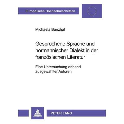 Gesprochene Sprache und normannischer Dialekt in der französischen Literatur, Taschenbuch von Michaela Banzhaf, Peter Lang GmbH, Internationaler