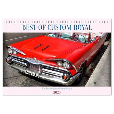 Best of Custom Royal - Ein Spitzenmodell von Dodge (Tischkalender 2026 DIN A5 quer), CALVENDO Monatskalender