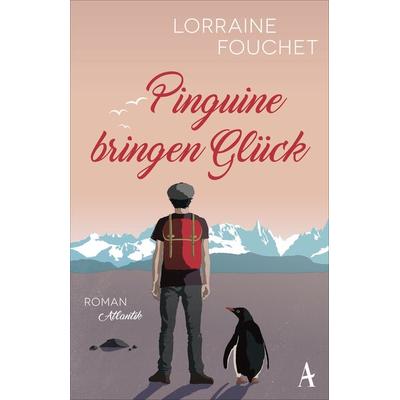 Pinguine bringen Glück, Taschenbuch von Lorraine Fouchet, Atlantik Verlag