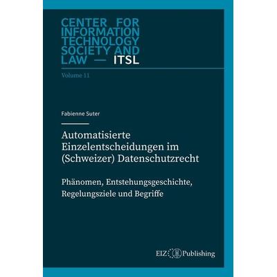 Automatisierte Einzelentscheidungen im (Schweizer) Datenschutzrecht, Taschenbuch von Fabienne Suter, EIZ Publishing, 978-3-03805-675-1
