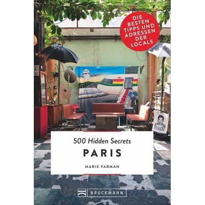 500 Hidden Secrets Paris, Taschenbuch von Marie Farman, Bruckmann, 978-3-7343-1284-7