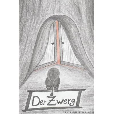 Der Zwerg, Taschenbuch von Tania Christina Kopp, Epubli, 978-3-565-19624-1