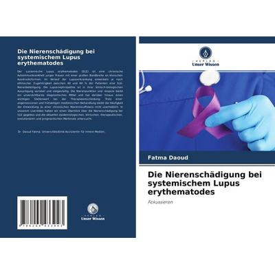 Die Nierenschädigung bei systemischem Lupus erythematodes, Taschenbuch von Fatma Daoud,Mehdi Somai,Imene Rachdi, Verlag Unser Wissen,
