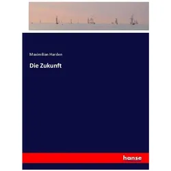 Die Zukunft, Belletristik von Maximilian, Harden