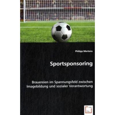 Mertens, P: Sportsponsoring, Taschenbuch von Philipp Mertens, VDM, 978-3-639-01493-8