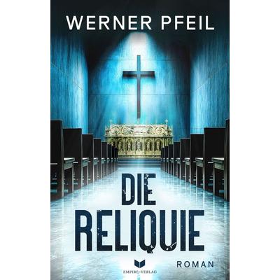 Die Reliquie: Roman | Der Auftakt der neuen Spannungsreihe von Werner Pfeil, Taschenbuch von Werner Pfeil, Nova MD, 978-3-690-28856-9