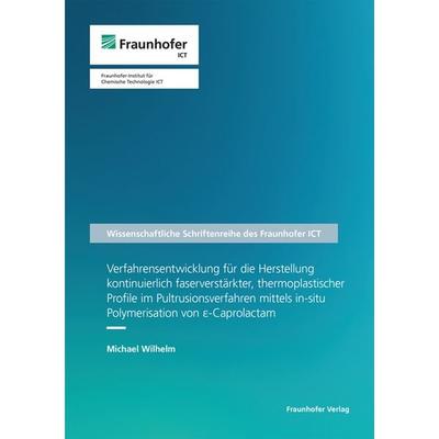 Verfahrensentwicklung für die Herstellung kontinuierlich faserverstärkter, therm, Taschenbuch von Michael Wilhelm, Fraunhofer Verlag,