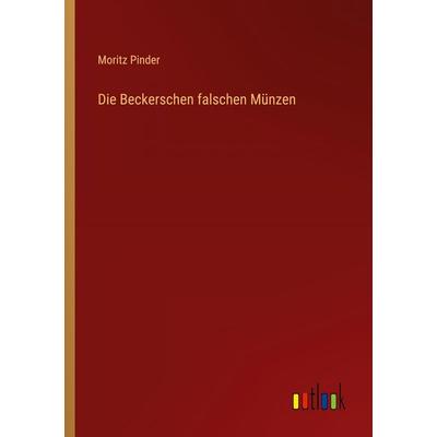 Die Beckerschen falschen Münzen, Taschenbuch von Moritz Pinder, Outlook, 978-3-368-67176-1