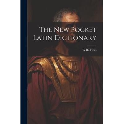 The New Pocket Latin Dictionary, Taschenbuch von W. R. Vines, Creative Media Partners, LLC, 978-1-02-176284-9