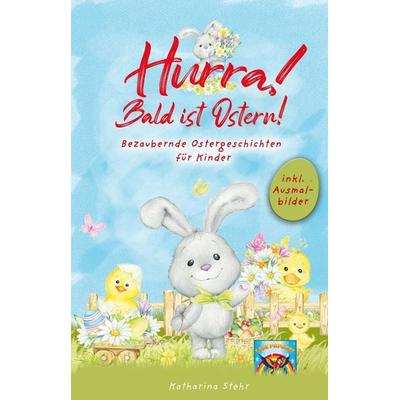 Hurra! Bald ist Ostern! Bezaubernde Ostergeschichten für Kinder, Gebundene Ausgabe von Katharina Stehr,Lese Papagei, Tredition, 978-3-949772-19-1