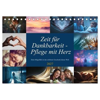 Zeit für Dankbarkeit - Pflege mit Herz (Tischkalender 2027 DIN A5 quer), CALVENDO Monatskalender