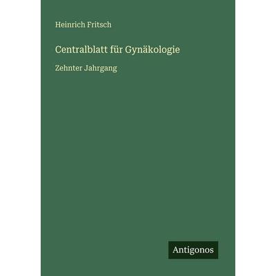 Centralblatt für Gynäkologie, Taschenbuch von Heinrich Fritsch, Antigonos Verlag, 978-3-563-92456-3