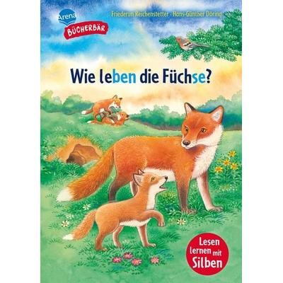Sachwissen für Erstleser. Wie leben die Füchse?, Gebundene Ausgabe von Friederun Reichenstetter, Arena, 978-3-401-72207-8