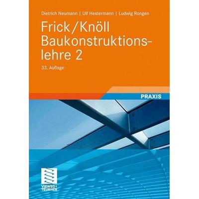 Frick/Knöll Baukonstruktionslehre 2, Gebundene Ausgabe von Ludwig Rongen,Ulf Hestermann,Dietrich Neumann, Teubner B.G. GmbH, 978-3-519-55251-2