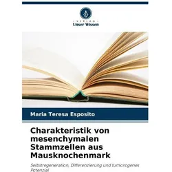 Charakteristik von mesenchymalen Stammzellen aus Mausknochenmark, Fachbücher von Maria Teresa Esposito