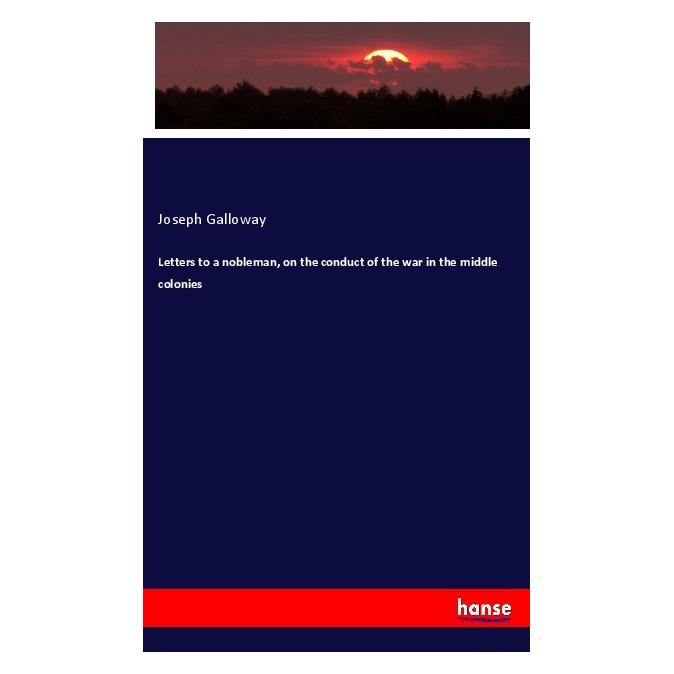 Hansebooks Letters to a nobleman, on the conduct of the war in the middle colonies (56016232)
