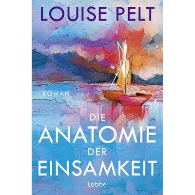 Die Anatomie der Einsamkeit, Taschenbuch von Louise Pelt, Lübbe, 978-3-404-01482-8