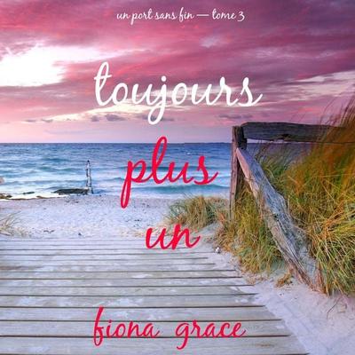 Toujours, plus un (Un port sans fin — tome 3) - Fiona Grace, Audio, 9798261402947
