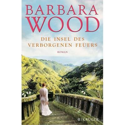 Die Insel des verborgenen Feuers, Gebundene Ausgabe von Barbara Wood, Fischer Krüger