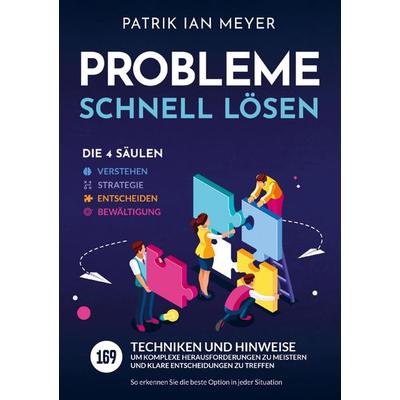 Probleme schnell lösen - Die 4 Säulen, Taschenbuch von Patrik Ian Meyer, Mind Mentor, 978-1-961398-54-2