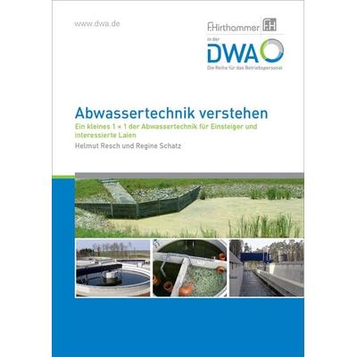 Abwassertechnik verstehen, Taschenbuch von Helmut Resch,Regine Schatz, Deutsche Vereinigung für Wasserwirtschaft, Abwasser und Abfall,