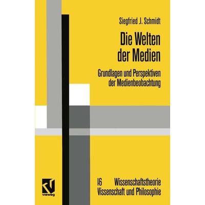 Die Welten der Medien, Taschenbuch von Siegfried J. Schmidt, Vieweg & Teubner, 978-3-322-86513-7