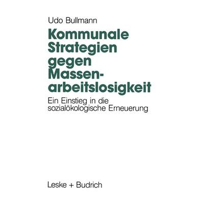 Kommunale Strategien gegen Massenarbeitslosigkeit, Taschenbuch von Udo Bullmann, VS Verlag für Sozialwissenschaften, 978-3-8100-0795-7