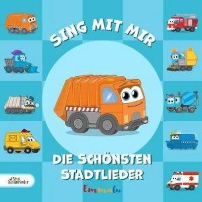 Sing mit mir - Die schönsten Stadtlieder - Emmalu & Sing Kinderlieder, CD