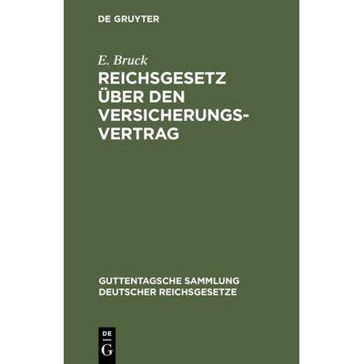 Reichsgesetz über den Versicherungsvertrag, Gebundene Ausgabe von E. Bruck, De Gruyter, 978-3-11-121599-0