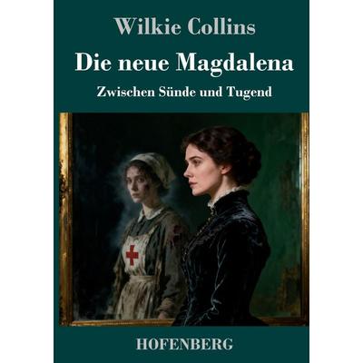 Die neue Magdalena, Gebundene Ausgabe von Wilkie Collins, Henricus - Edition Deutsche Klassik, 978-3-7437-5722-6