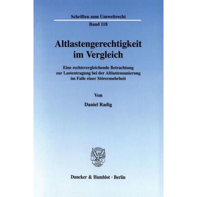 Altlastengerechtigkeit im Vergleich., Taschenbuch von Daniel Radig, Duncker & Humblot, 978-3-428-10824-4