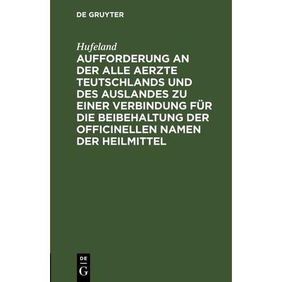 Aufforderung an der alle Aerzte Teutschlands und des Auslandes zu einer Verbindung für die Beibehaltung der officinellen Namen der Heilmittel,
