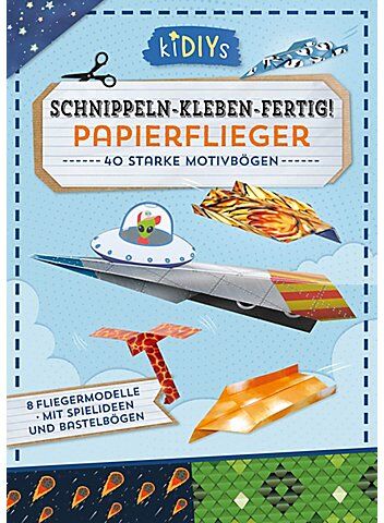 Bastelblock "Schnippeln – Kleben – Fertig! Papierflieger"