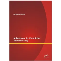 Aufwachsen in öffentlicher Verantwortung, Fachbücher von Stephanie Scheck