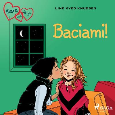 Klara con la K 3 - Baciami! - Line Kyed Knudsen, Audio, 9788726781823