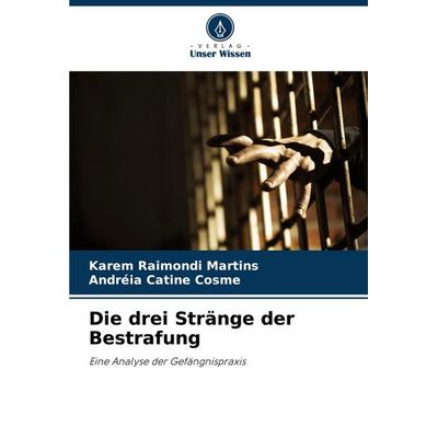 Die drei Stränge der Bestrafung, Taschenbuch von Karem Raimondi Martins,Andréia Catine Cosme, Verlag Unser Wissen, 978-620-7-89554-0