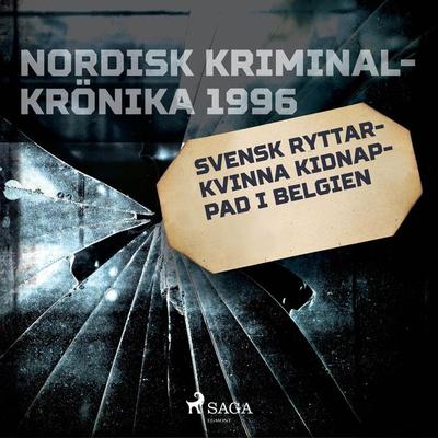 Svensk ryttarkvinna kidnappad i Belgien - , Audio, 9788726181265