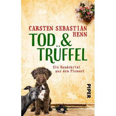 Tod & Trüffel, Taschenbuch von Carsten Sebastian Henn, Piper Taschenbuch, 978-3-492-50275-7