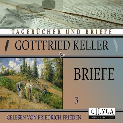 Briefe 3 - Gottfried Keller, Audio, 9783988520616