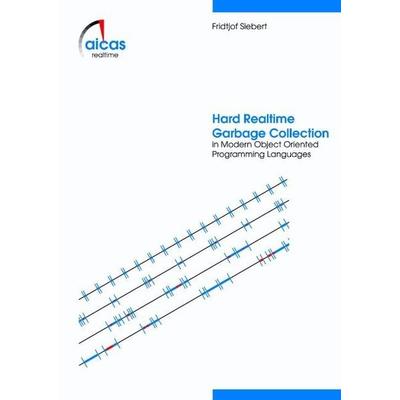 Hard Realtime Garbage Collection in Modern Object Oriented Programming Languages, Paperback von Fridtjof Siebert, BoD – Books on Demand,